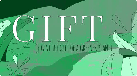 Gift Card. Give the gift of a greener planet.